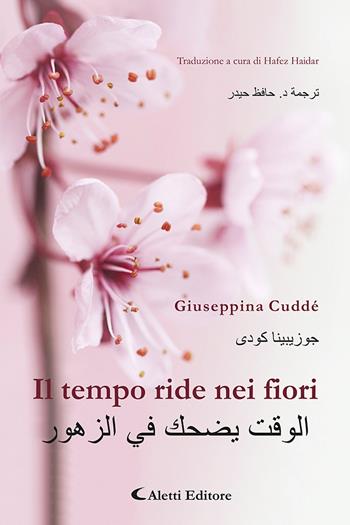 Il tempo ride nei fiori. Ediz. italiana e araba - Giuseppina Cuddé - Libro Aletti editore 2022 | Libraccio.it