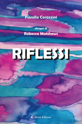 Riflessi - Fiorella Corazzini - Libro Aletti editore 2022, Gli emersi poesia | Libraccio.it