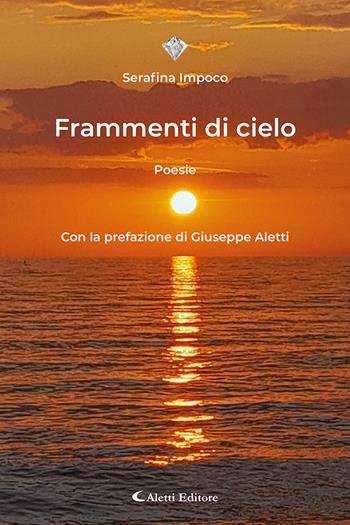 Frammenti di cielo - Serafina Impoco - Libro Aletti 2022, I diamanti | Libraccio.it