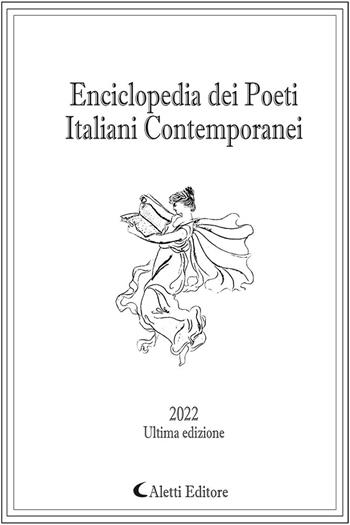 Enciclopedia dei poeti italiani contemporanei 2022. Ultima edizione  - Libro Aletti editore 2023, Orizzonti | Libraccio.it