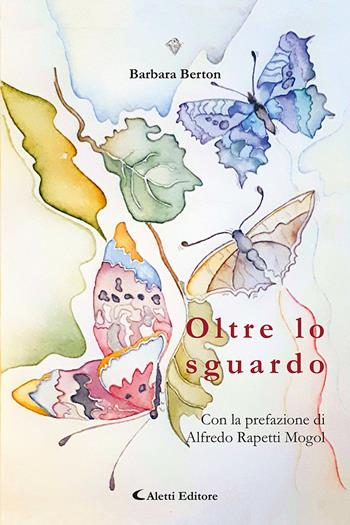 Oltre lo sguardo - Barbara Berton - Libro Aletti editore 2023, I diamanti | Libraccio.it