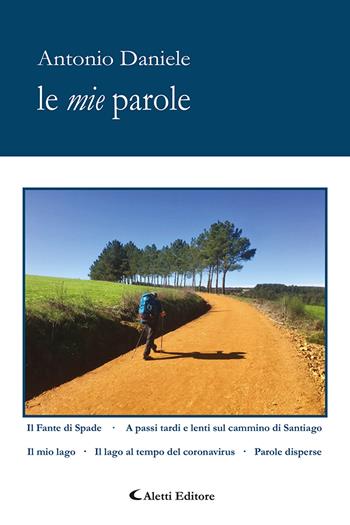 Le mie parole - Antonio Daniele - Libro Aletti editore 2023, Gli emersi poesia | Libraccio.it