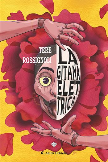 La gitana elettrica - Tere Rossignoli - Libro Aletti editore 2023, I diamanti | Libraccio.it