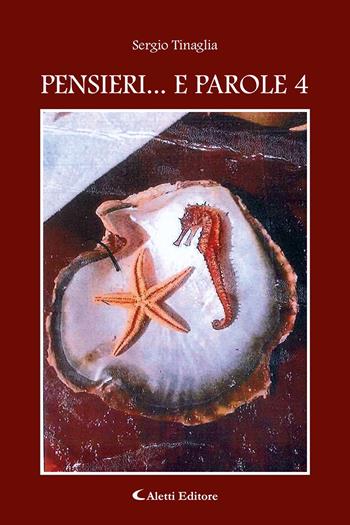 Pensieri... e parole. Vol. 4 - Sergio Tinaglia - Libro Aletti editore 2023, Gli emersi | Libraccio.it