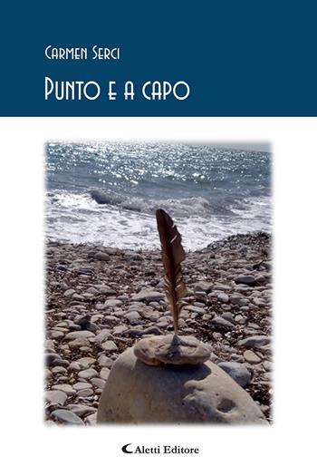 Punto e a capo - Carmen Serci - Libro Aletti editore 2023, Gli emersi poesia | Libraccio.it