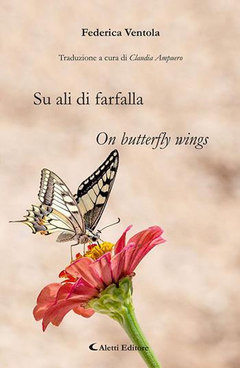 Su ali di farfalla-On butterfly wings - Federica Ventola - Libro Aletti editore 2023, Gli emersi poesia | Libraccio.it