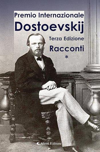 3° Premio Internazionale Dostoevskij. Racconti *  - Libro Aletti editore 2023, Orizzonti | Libraccio.it
