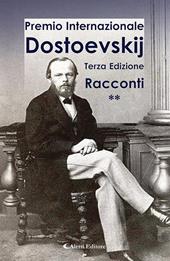3° Premio Internazionale Dostoevskij. Racconti **