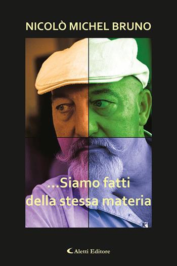...siamo fatti della stessa materia - Nicolò Michel Bruno - Libro Aletti editore 2023, Gli emersi poesia | Libraccio.it