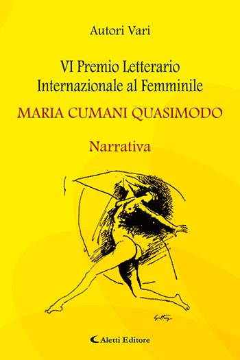 6° Premio Letterario Internazionale al Femminile Maria Cumani Quasimodo. Narrativa  - Libro Aletti editore 2023, Orizzonti | Libraccio.it