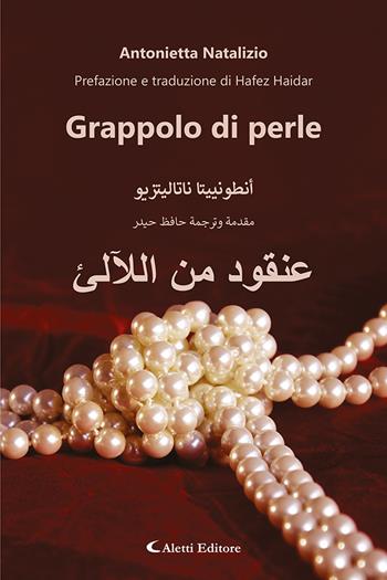Grappolo di perle. Ediz. italiana e araba - Antonietta Natalizio - Libro Aletti editore 2023, Altre frontiere | Libraccio.it