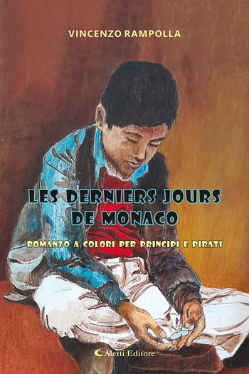 Les derniers jours de Monaco. Romanzo a colori per principi e pirati - Vincenzo Rampolla - Libro Aletti editore 2023, I diamanti | Libraccio.it
