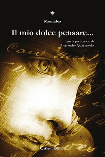 Il mio dolce pensare... - Moiradea - Libro Aletti editore 2023, I diamanti | Libraccio.it