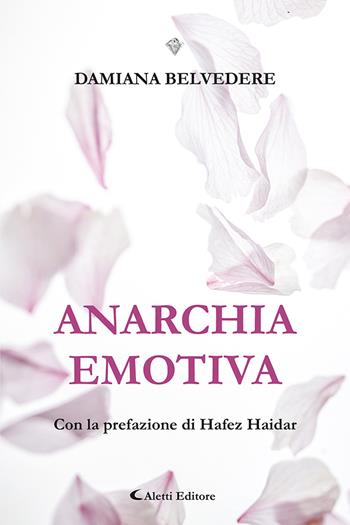 Anarchia emotiva - Damiana Belvedere - Libro Aletti editore 2023, I diamanti | Libraccio.it