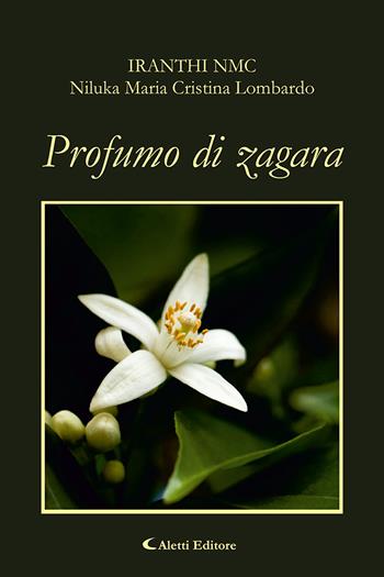 Profumo di zagara - Niluka Maria Cristina Lombardo, Iranthi Niluka - Libro Aletti editore 2023, Gli emersi narrativa | Libraccio.it