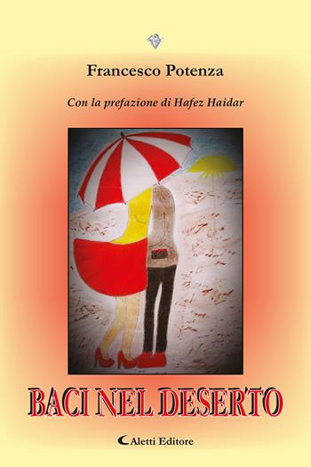 Baci nel deserto - Francesco Potenza - Libro Aletti editore 2023, I diamanti | Libraccio.it