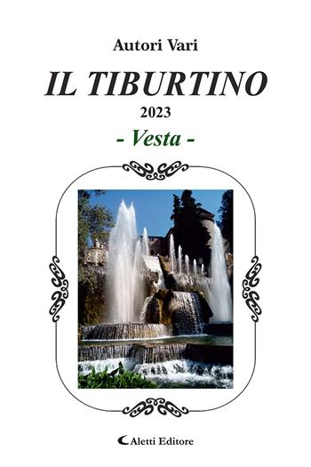 Il Tiburtino. Vesta 2023  - Libro Aletti editore 2023, Orizzonti | Libraccio.it