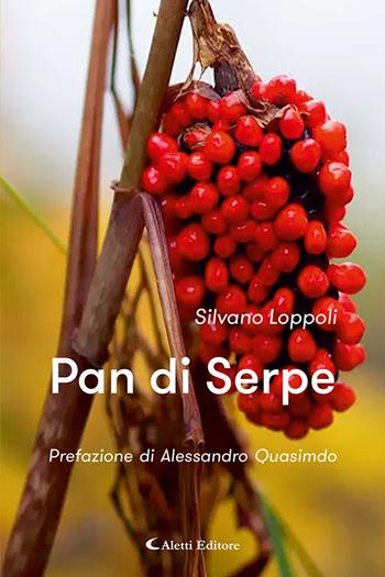 Pan di Serpe - Silvano Loppoli - Libro Aletti editore 2023, Le perle | Libraccio.it
