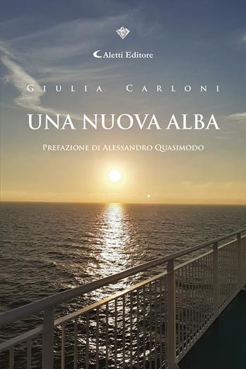 Una nuova alba - Giulia Carloni - Libro Aletti editore 2023, I diamanti | Libraccio.it