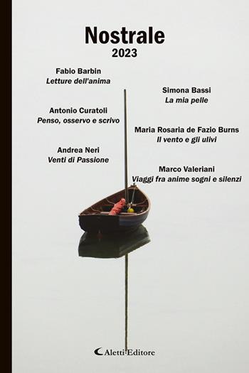 Nostrale 2023  - Libro Aletti editore 2023, Poeti del nuovo millennio a confronto | Libraccio.it
