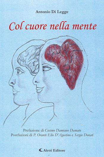 Col cuore nella mente - Antonio Di Legge - Libro Aletti editore 2023, Le perle | Libraccio.it