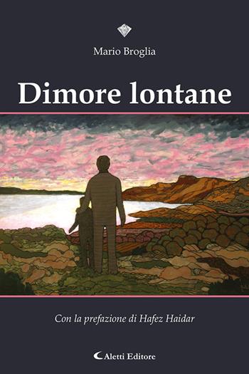 Dimore lontane - Mario Broglia - Libro Aletti editore 2023, I diamanti | Libraccio.it