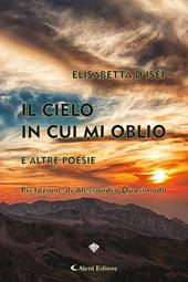 Il cielo in cui mi oblio e altre poesie