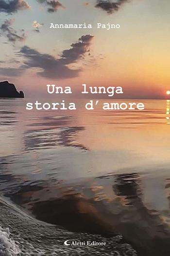 Una lunga storia d'amore - Annamaria Pajno - Libro Aletti editore 2023, I diamanti | Libraccio.it