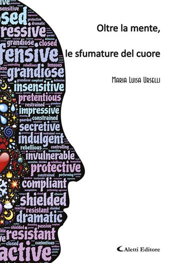 Oltre la mente, le sfumature del cuore - Maria Luisa Urselli - Libro Aletti editore 2023, Gli emersi poesia | Libraccio.it