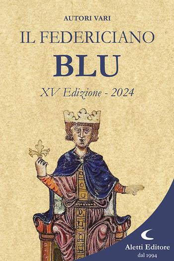 Il Federiciano 2024. Libro blu  - Libro Aletti editore 2024, Orizzonti | Libraccio.it