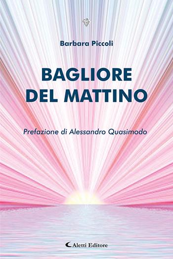 Bagliore del mattino - Barbara Piccoli - Libro Aletti editore 2023, I diamanti | Libraccio.it