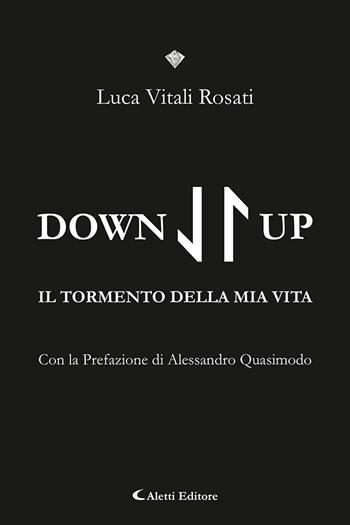 Down/Up (Il tormento della mia vita) - Luca Vitali Rosati - Libro Aletti editore 2023, I diamanti | Libraccio.it