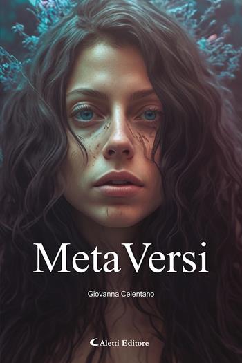 Metaversi - Giovanna Celentano - Libro Aletti editore 2023, I diamanti | Libraccio.it