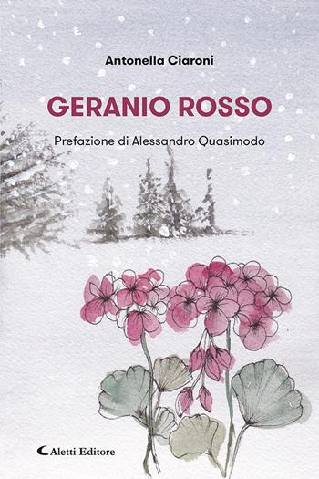 Geranio rosso - Antonella Ciaroni - Libro Aletti editore 2023, I diamanti | Libraccio.it