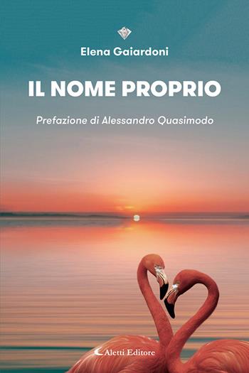 Il nome proprio - Elena Gaiardoni - Libro Aletti editore 2024, I diamanti | Libraccio.it