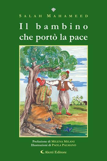 Il bambino che portò la pace - Salah Mahameed - Libro Aletti editore 2024, I diamanti | Libraccio.it