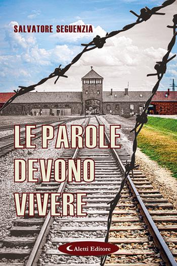 Le parole devono vivere - Salvatore Seguenzia - Libro Aletti editore 2024 | Libraccio.it