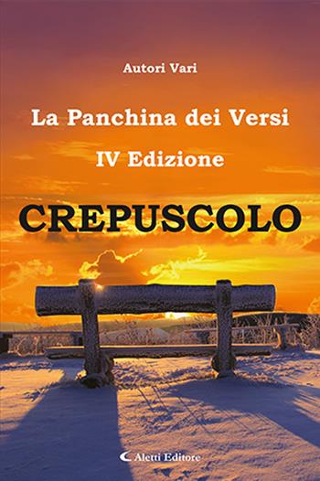 Crepuscolo. La panchina dei versi  - Libro Aletti 2024, Orizzonti | Libraccio.it