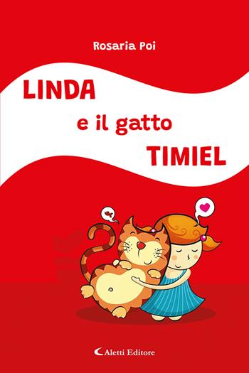 Linda e il gatto Timiel. Ediz. a colori - Rosaria Poi - Libro Aletti 2024, Gli emersi poesia | Libraccio.it