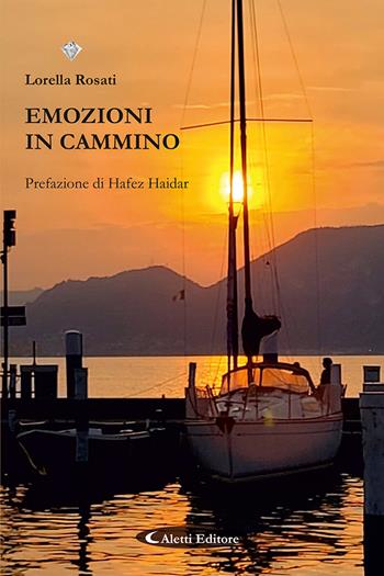 Emozioni in cammino - Lorella Rosati - Libro Aletti editore 2024, I diamanti | Libraccio.it