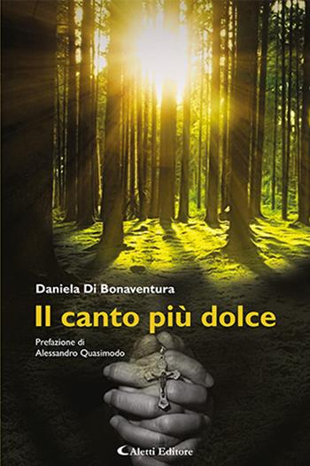 Il canto più dolce - Daniela Di Bonaventura - Libro Aletti editore 2024, I diamanti | Libraccio.it