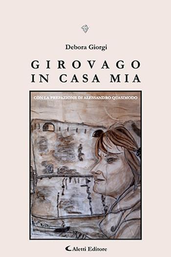 Girovago in casa mia - Debora Giorgi - Libro Aletti editore 2024, I diamanti | Libraccio.it