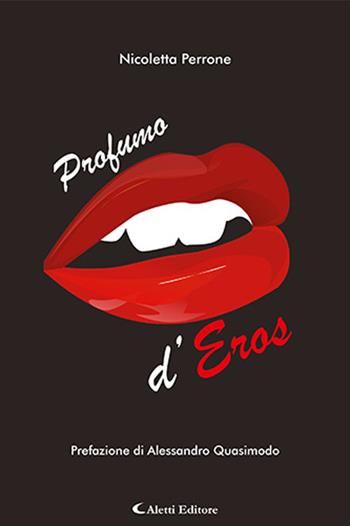 Profumo d'eros - Nicoletta Perrone - Libro Aletti editore 2024, Gli emersi poesia | Libraccio.it