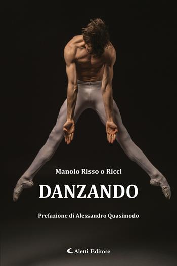 Danzando - Manolo Risso o Ricci - Libro Aletti editore 2024, Le perle | Libraccio.it