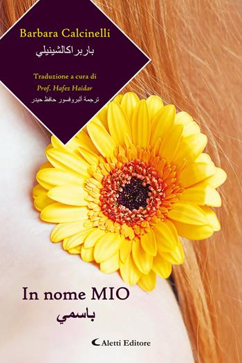 In nome mio. Ediz. italiana e araba - Barbara Calcinelli - Libro Aletti editore 2024, Altre frontiere | Libraccio.it