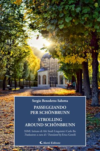 Passeggiando per Schönbrunn-Strolling around Schönbrunn. Ediz. bilingue - Sergio Benedetto Sabetta - Libro Aletti editore 2024, Altre frontiere | Libraccio.it