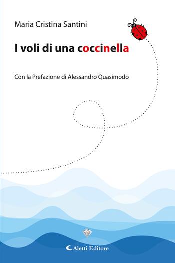 I voli di una coccinella - Maria Cristina Santini - Libro Aletti 2024, I diamanti | Libraccio.it