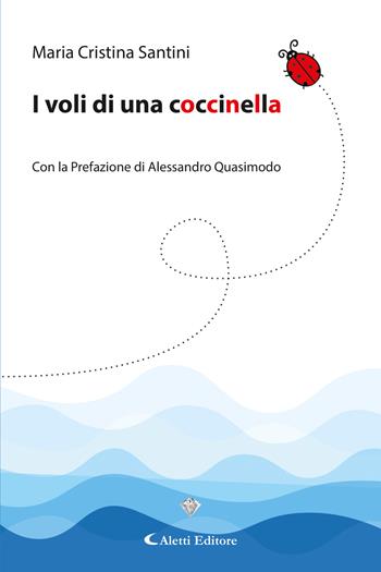 I voli di una coccinella - Maria Cristina Santini - Libro Aletti editore 2024, I diamanti | Libraccio.it