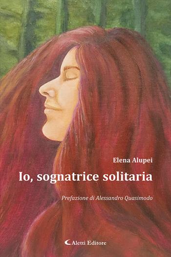 Io, sognatrice solitaria - Elena Alupei - Libro Aletti editore 2024, Le perle | Libraccio.it