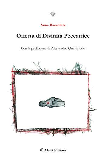 Offerta di divinità peccatrice - Anna Bacchetta - Libro Aletti editore 2024, I diamanti | Libraccio.it